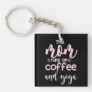 Yoga Lover This Mom Runs On Coffee And Yoga Keychain