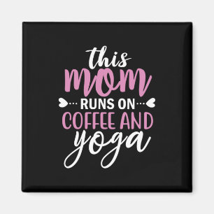 Yoga Lover This Mom Runs On Coffee And Yoga Magnet