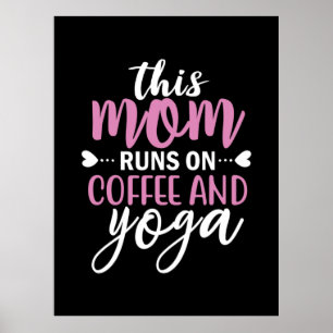 Yoga Lover   This Mom Runs On Coffee And Yoga Poster