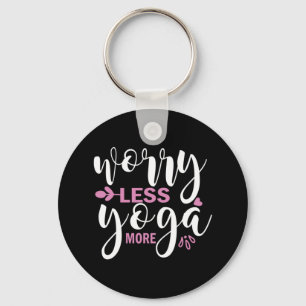 Yoga Lover Worry Less Yoga More Keychain