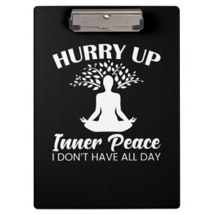 Yoga Lover   Yofa Hurry Up Inner Peace Clipboard