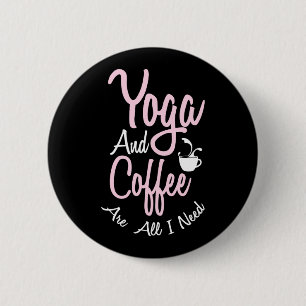 Yoga Lover Yoga And Coffee Are All I Need 2 Inch Round Button