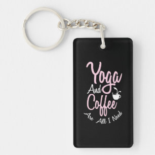 Yoga Lover Yoga And Coffee Are All I Need Keychain