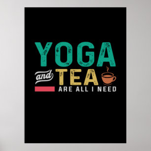 Yoga Lover Yoga And Tea Are All I Need Poster