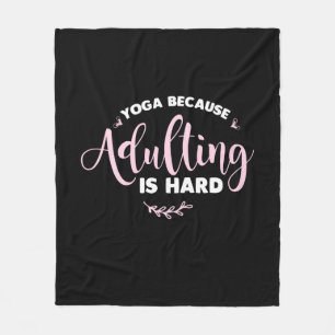 Yoga Lover   Yoga Because Adulting Is Hard Fleece Blanket