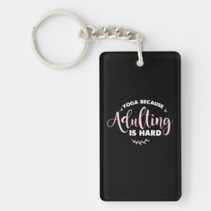 Yoga Lover Yoga Because Adulting Is Hard Keychain
