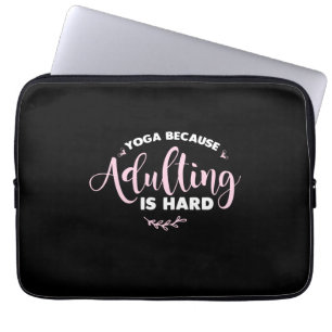 Yoga Lover Yoga Because Adulting Is Hard Laptop Sleeve
