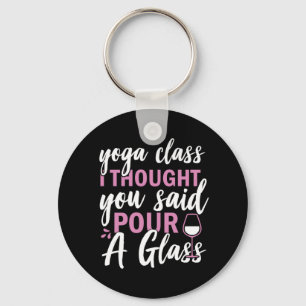 Yoga Lover   Yoga Class I Thought You Said Keychain