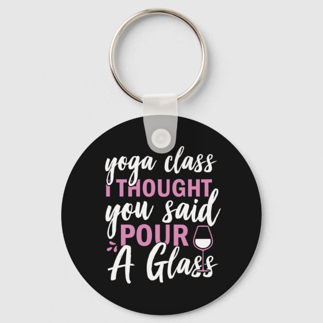Yoga Lover | Yoga Class I Thought You Said Keychain (Front)