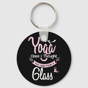 Yoga Lover   Yoga Class I Thought You Said Keychain