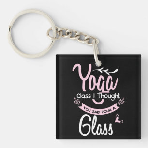 Yoga Lover Yoga Class I Thought You Said Keychain