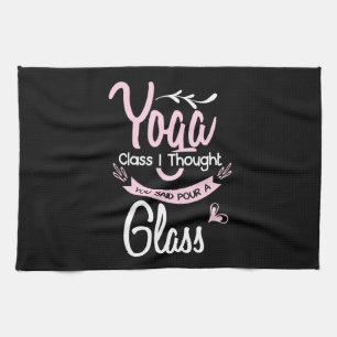 Yoga Lover Yoga Class I Thought You Said Kitchen Towel