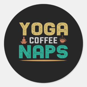 Yoga Lover Yoga Coffee Naps Classic Round Sticker