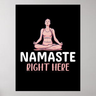Yoga Lover   Yoga Namaste Right Here Poster