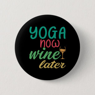 Yoga Lover   Yoga Now Wine Later 2 Inch Round Button