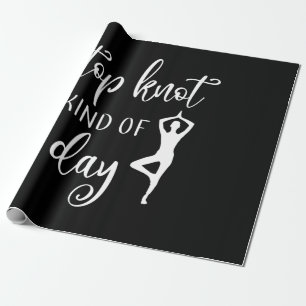 Yoga Lover Yoga Top Knot Kind Of Day Wrapping Paper