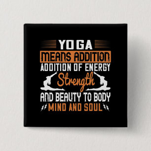 Yoga Means Addition Of Energy Mind And Soul 2 Inch Square Button