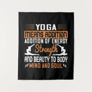 Yoga Means Addition Of Energy Mind And Soul Tapestry