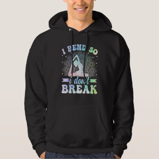 Yoga Meditation - I Bend So I Donu2019t Break Zen  Hoodie