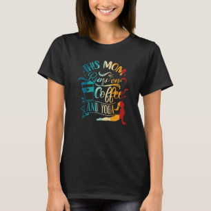 Yoga Meditation This Mom Runs On Coffee And Yoga T-Shirt