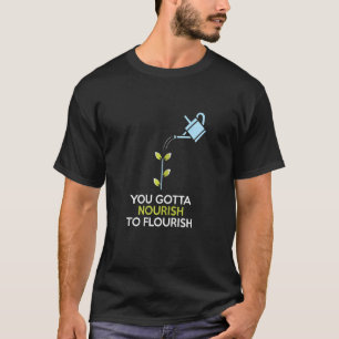 Yoga Meditation You Gotta Nourish To Flourish T-Shirt