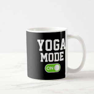 Yoga Mode On Funny Yogini Yogi  Coffee Mug