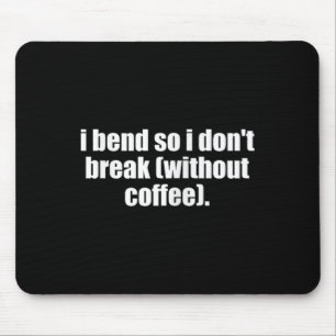 Yoga Mom Coffee I Bend So I Don't Break Without Co Mouse Pad