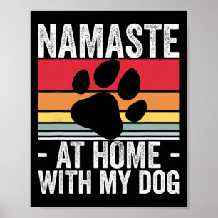 Yoga Namaste Home With My Dog Lover Poster