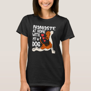Yoga Namaste Home With My Dog T-Shirt