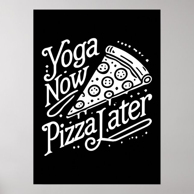Yoga Now Pizza Later- Funny Fitness Poster (Front)