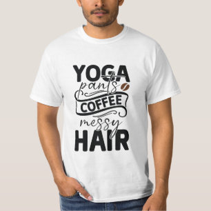 Yoga pants coffee messy hair T-Shirt