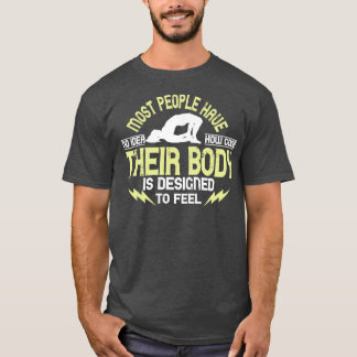 Yoga People Have No Idea How Good Their Body Is T-Shirt