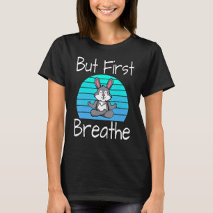 Yoga Pose Rabbit Sunset But First Breathe Relaxi T-Shirt