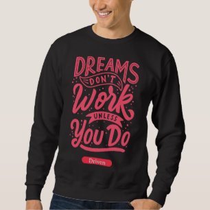 Yoga S Dream S Don Work Unless You Do Gt Driven L Sweatshirt