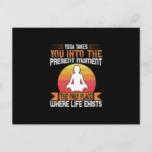 Yoga takes you into the present moment.  The only Announcement Postcard