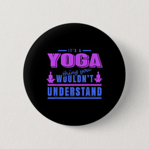 Yoga Thing You Wouldn’t Understand Meditation Humo 2 Inch Round Button