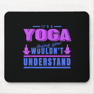 Yoga Thing You Wouldn’t Understand Meditation Humo Mouse Pad