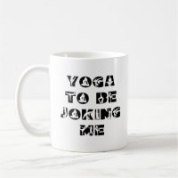 Yoga To Be Joking Me Funny Phrase