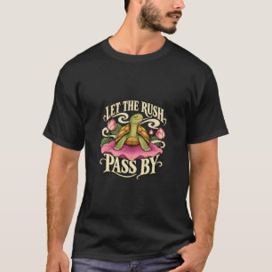 Yoga Tortoise Let the Rush Pass By T-Shirt
