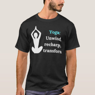 Yoga Unwind Recharge Transform Design T-Shirt