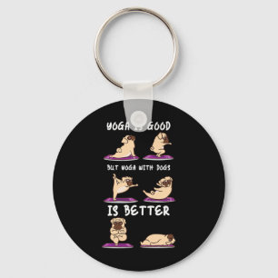 Yoga With Dogs Is Better Puppy Yoga Keychain