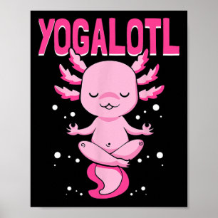 Yogalotl Humorous Meditating Axolotl Spiritual Yog Poster