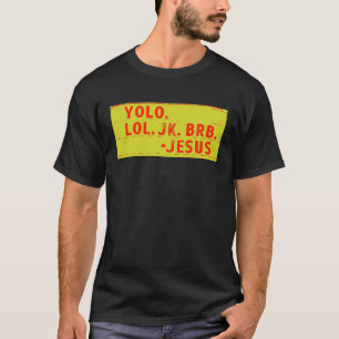 YOLO BRB JESUS   Jesus T-Shirt