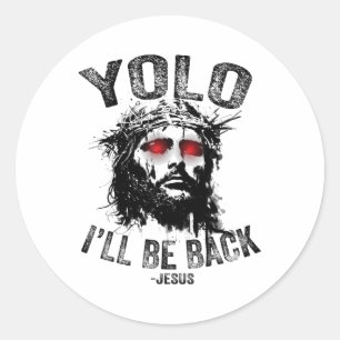 Yolo I’ll Be Back Jesus Resurrection Christians Fu Classic Round Sticker
