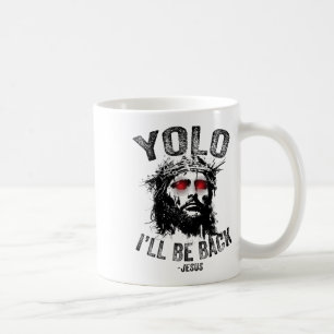 Yolo I’ll Be Back Jesus Resurrection Christians Fu Coffee Mug
