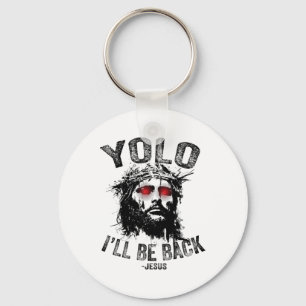 Yolo I’ll Be Back Jesus Resurrection Christians Fu Keychain