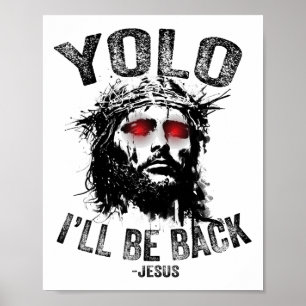Yolo I’ll Be Back Jesus Resurrection Christians Fu Poster
