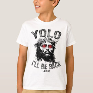 Yolo I’ll Be Byck Jesus Resurrection Christians Fu T-Shirt