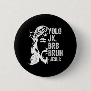 Yolo Jk Brb Bruh Jesus Funny Easter Ressurection S 2 Inch Round Button
