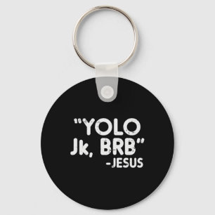 Yolo Jk Brb Jesus Fun Easter Christians Catholic G Keychain